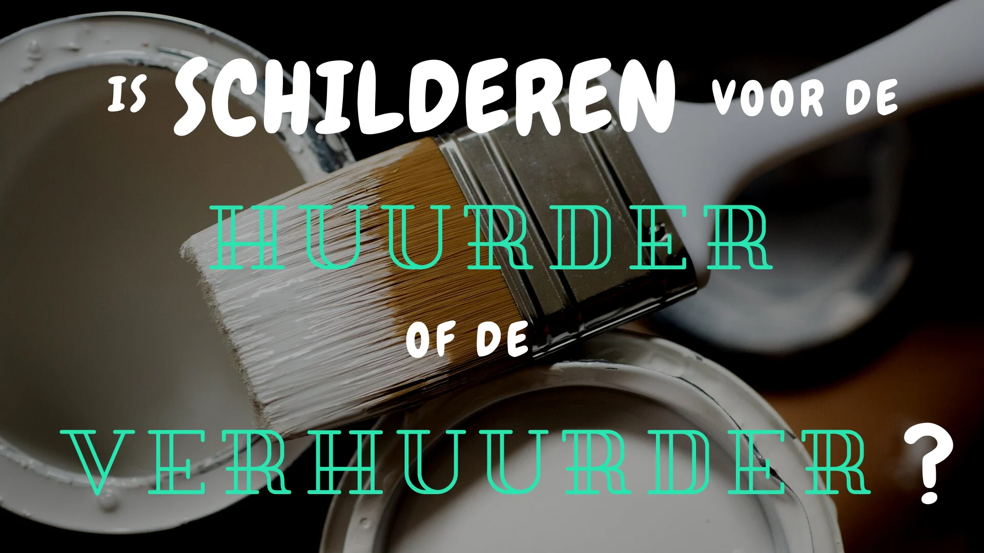 Is Schilderen Voor De Verhuurder Of Voor De Huurder?