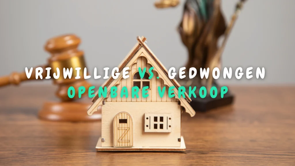 Vrijwillige vs. Gedwongen Openbare Verkoop